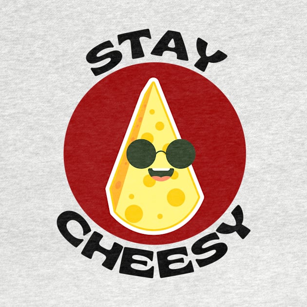 Stay Cheesy | Cheese Pun by Allthingspunny